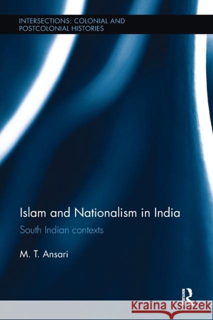 Islam and Nationalism in India: South Indian Contexts M. T. Ansari 9781138493391 Routledge - książka