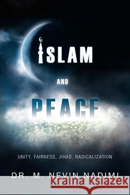 Islam and Peace: Islam and Peace Nadimi, M. Nevin 9781465372192 Xlibris Corporation - książka