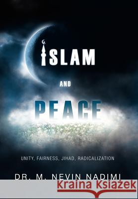 Islam and Peace: Islam and Peace Nadimi, M. Nevin 9781465372208 Xlibris Corporation - książka