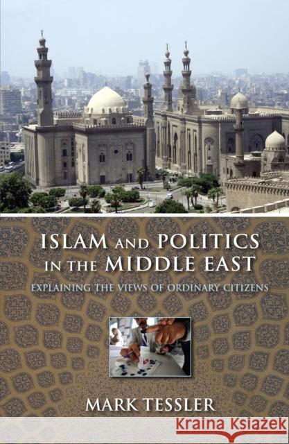 Islam and Politics in the Middle East: Explaining the Views of Ordinary Citizens Mark Tessler 9780253016430 Indiana University Press - książka