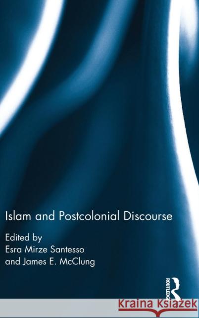 Islam and Postcolonial Discourse: Purity and Hybridity Esra Mirze Santesso James E. McClung 9781472465443 Routledge - książka