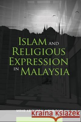 Islam and Religious Expression in Malaysia Azizuddin Moh 9789814881357 Iseas-Yusof Ishak Institute - książka