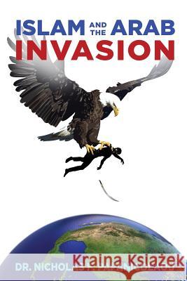 Islam and the Arab Invasion Dr Nicholas F Papanicolaou 9781498493314 Xulon Press - książka