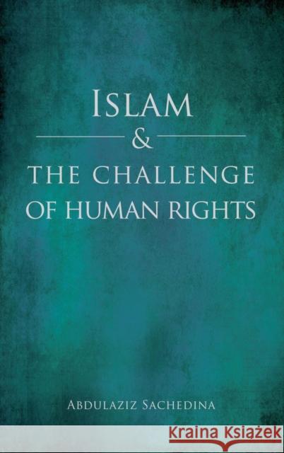 Islam and the Challenge of Human Rights Abdulaziz Abdulhussein Sachedina 9780195388428 Oxford University Press, USA - książka
