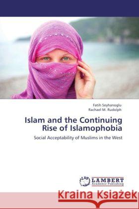 Islam and the Continuing Rise of Islamophobia Fatih Seyhanoglu, Rachael M Rudolph 9783847337546 LAP Lambert Academic Publishing - książka