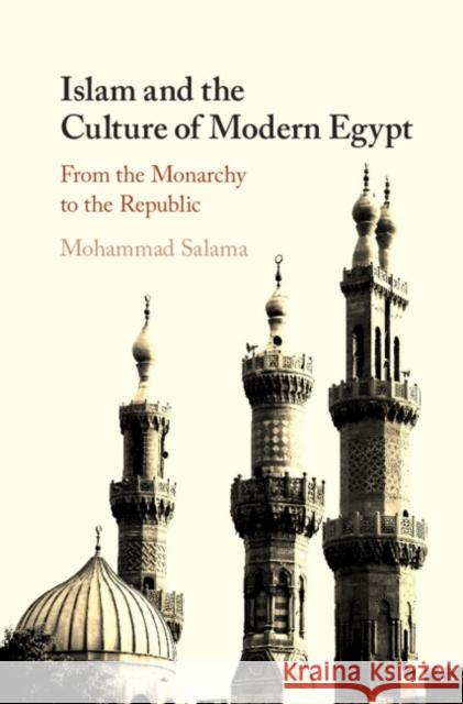 Islam and the Culture of Modern Egypt: From the Monarchy to the Republic Mohammad Salama 9781108417181 Cambridge University Press - książka