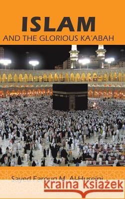 Islam: And the Glorious Ka'abah Al-Huseini, Syed Farouq M. 9781490729114 Trafford Publishing - książka