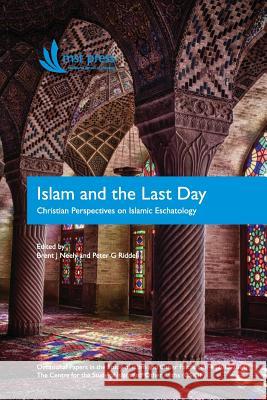 Islam and the Last Day: Christian Perspectives on Islamic Eschatology Neely, Brent J. 9780992476311 Mst (Melbourne School of Theology) - książka