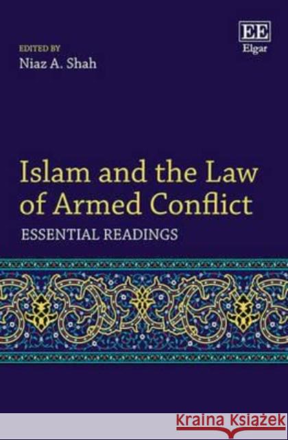 Islam and the Law of Armed Conflict: Essential Readings N. A. Shah   9781782545248 Edward Elgar Publishing Ltd - książka