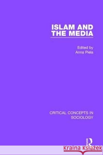 Islam and the Media Anna Piela (Leeds Trinity University, UK   9781138643413 Routledge - książka