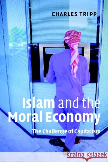 Islam and the Moral Economy: The Challenge of Capitalism Tripp, Charles 9780521682442 Cambridge University Press - książka