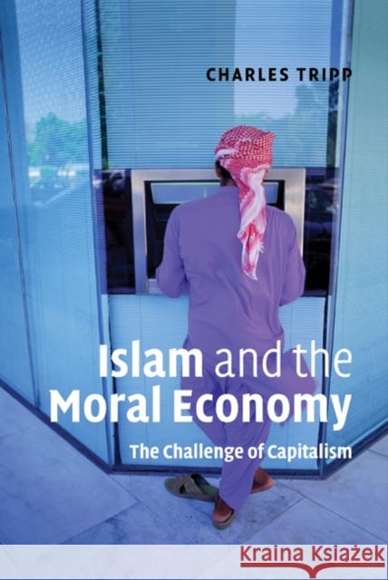 Islam and the Moral Economy: The Challenge of Capitalism Tripp, Charles 9780521863773 Cambridge University Press - książka
