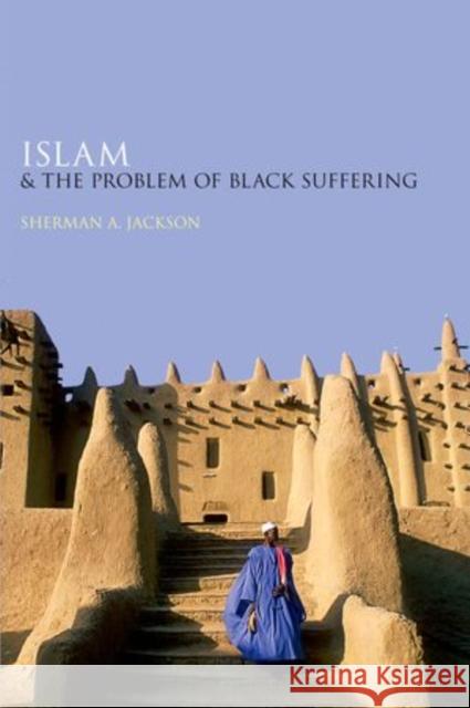 Islam and the Problem of Black Suffering Joseph Raz Sherman A. Jackson 9780199368013 Oxford University Press, USA - książka