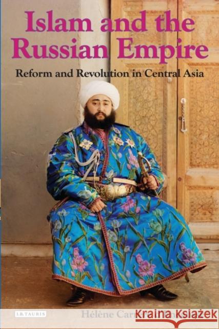 Islam and the Russian Empire: Reform and Revolution in Central Asia Hélène Carrère d'Encausse, Q. Hoare 9781845118945 Bloomsbury Publishing PLC - książka