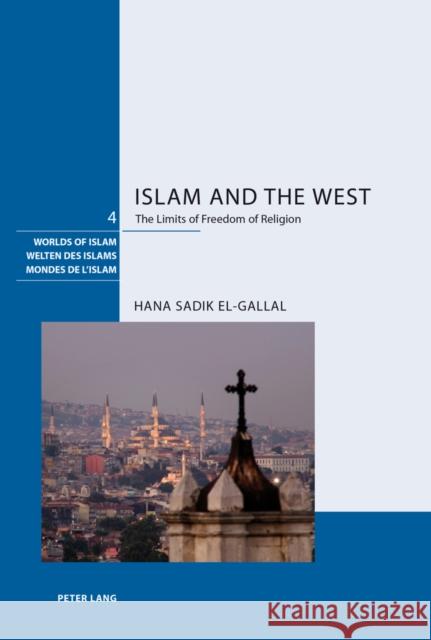 Islam and the West: The Limits of Freedom of Religion Schweizerische Asiengesellschaft 9783034305785 Peter Lang AG, Internationaler Verlag der Wis - książka