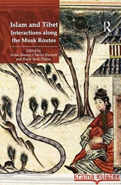 Islam and Tibet - Interactions Along the Musk Routes Anna Akasoy Charles Burnett  9781138247048 Routledge - książka