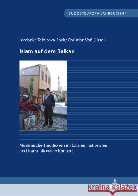 Islam Auf Dem Balkan: Muslimische Traditionen Im Lokalen, Nationalen Und Transnationalen Kontext Brey, Hansjörg 9783631789766 Peter Lang Gmbh, Internationaler Verlag Der W - książka