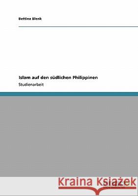 Islam auf den südlichen Philippinen Bettina Blenk 9783640159741 Grin Verlag - książka