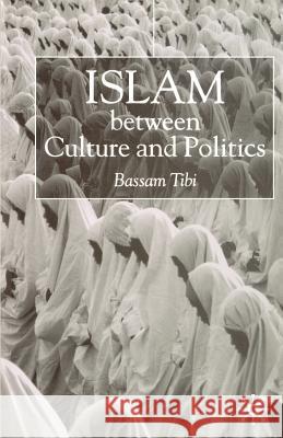 Islam Between Culture and Politics Bassam Tibi 9780333751213 Palgrave MacMillan - książka