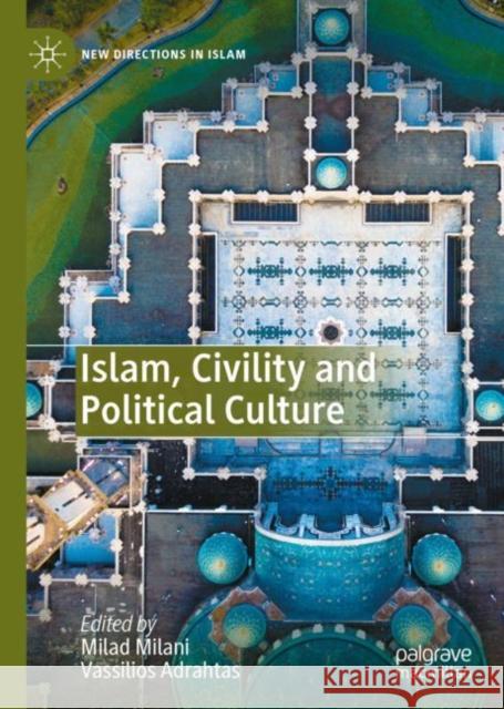 Islam, Civility and Political Culture Milad Milani Vassilios Adrahtas 9783030567606 Palgrave MacMillan - książka