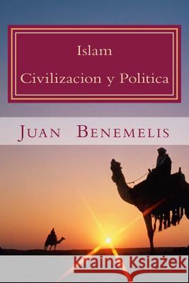 Islam: Civilizacion y Politica Juan F. Benemelis 9781506122069 Createspace - książka