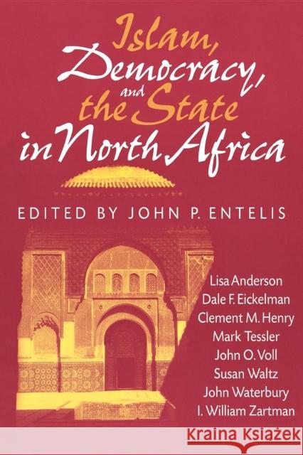 Islam, Democracy, and the State in North Africa John P. Entelis John P. Entelis 9780253211316 Indiana University Press - książka