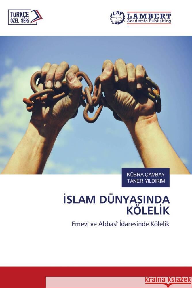 ISLAM DÜNYASINDA KÖLELIK ÇAMBAY, KÜBRA, YILDIRIM, TANER 9786203463682 LAP Lambert Academic Publishing - książka