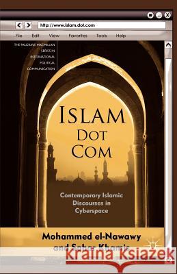 Islam Dot Com: Contemporary Islamic Discourses in Cyberspace El-Nawawy, M. 9780230338159 PALGRAVE MACMILLAN - książka