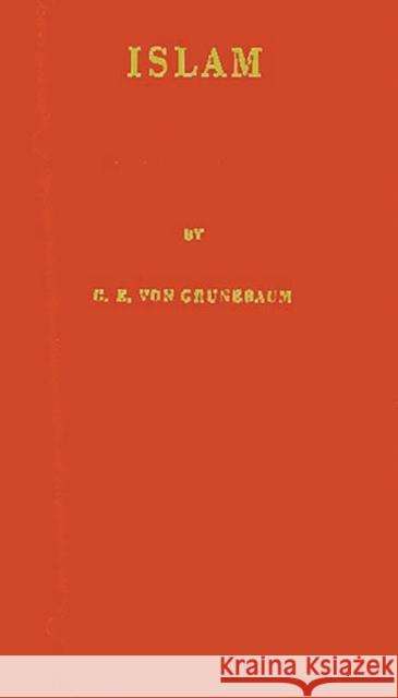 Islam: Essays in the Nature and Growth of a Cultural Tradition Von Grunebaum, Gustave E. 9780313232732 Greenwood Press - książka