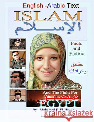 Islam Facts and Fiction: English and Arabic Text: And the Fight for Egypt Mohamed F. El-Hewie 9781494832001 Createspace - książka