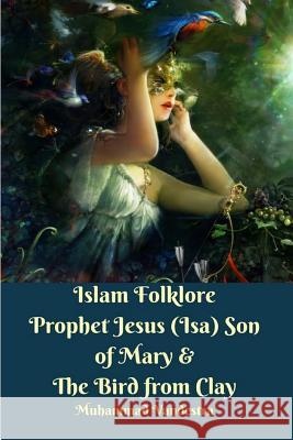 Islam Folklore Prophet Jesus (Isa) Son of Mary and The Bird from Clay Vandestra, Muhammad 9781389315640 Blurb - książka