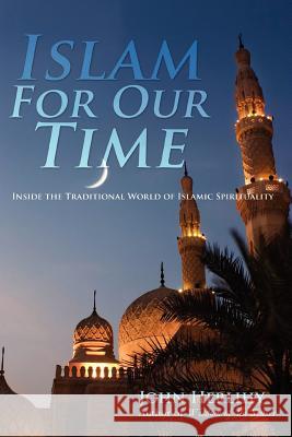 Islam For Our Time: Inside the Traditional World of Islamic Spirituality Herlihy, John 9781479709953 Xlibris Corporation - książka