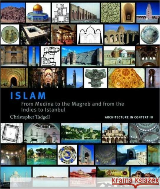 Islam: From Medina to the Maghreb and from the Indies to Istanbul Tadgell, Christopher 9780415436090 Routledge - książka