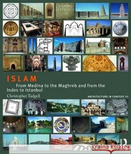 Islam: From Medina to the Maghreb and from the Indies to Istanbul Christopher Tadgell 9781138038899 Routledge - książka