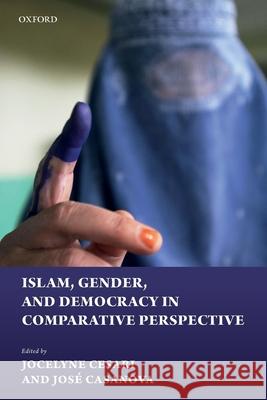 Islam, Gender, and Democracy in Comparative Perspective Jocelyne Cesari Jose Casanova 9780198842088 Oxford University Press, USA - książka