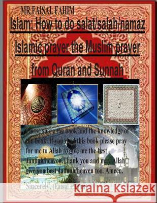 Islam: How to do salat/salah/namaz Islamic prayer the Muslim prayer from Quran and Sunnah Fahim, MR Faisal 9781500654474 Createspace - książka