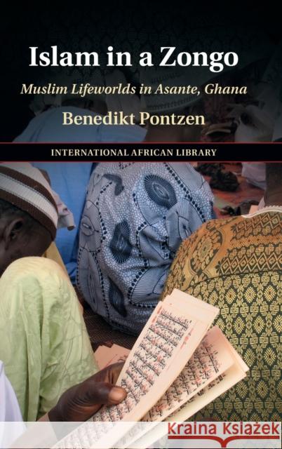 Islam in a Zongo: Muslim Lifeworlds in Asante, Ghana Benedikt Pontzen 9781108830249 Cambridge University Press - książka