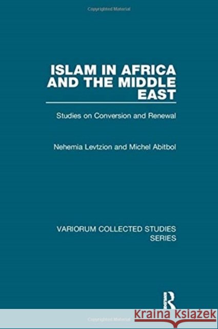 Islam in Africa and the Middle East: Studies on Conversion and Renewal Abitbol, Michel 9781138375741 TAYLOR & FRANCIS - książka