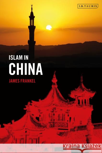 Islam in China Frankel, James 9781784539818 I B TAURIS ACADEMIC - książka