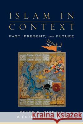 Islam in Context: Past, Present, and Future Peter G. Riddell Peter Cotterell Peter Cotterell 9780801026270 Baker Academic - książka