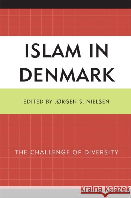 Islam in Denmark: The Challenge of Diversity Nielsen, Jorgen 9780739150924 Lexington Books - książka