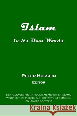 Islam in Its Own Words Peter Hussein 9781984227423 Createspace Independent Publishing Platform - książka