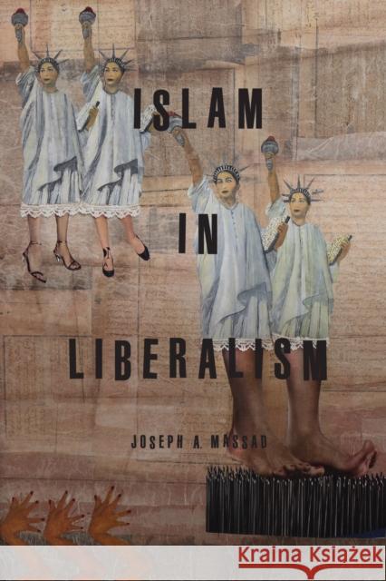 Islam in Liberalism Joseph Andoni Massad 9780226206226 University of Chicago Press - książka