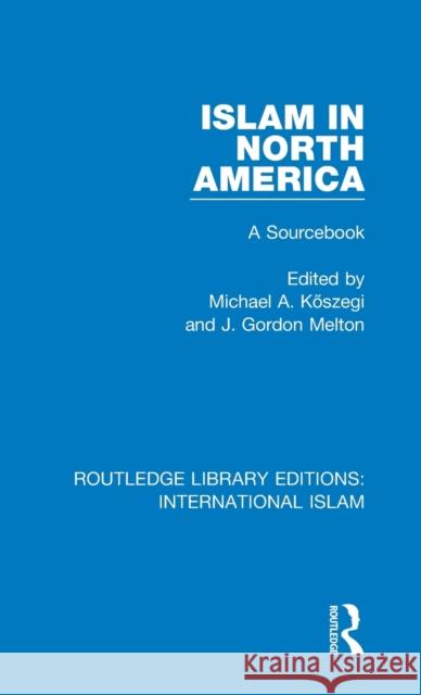 Islam in North America: A Sourcebook  9781138289253 Taylor and Francis - książka