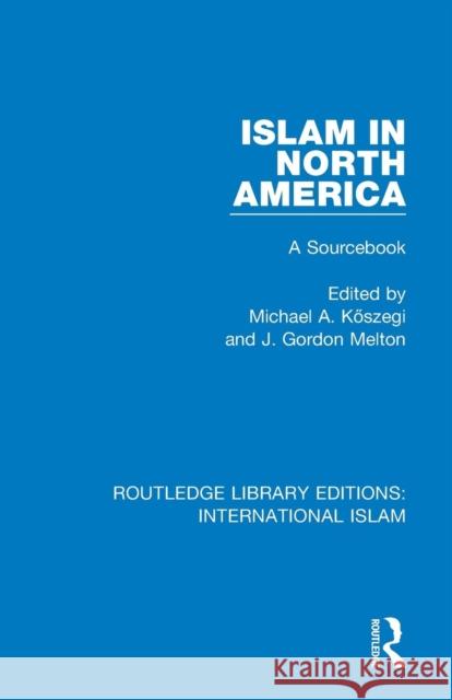 Islam in North America: A Sourcebook  9781138289260 Taylor and Francis - książka