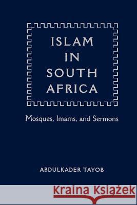 Islam in South Africa: Mosques, Imams, and Sermons Abdulkader Tayob 9780813024851 University Press of Florida - książka