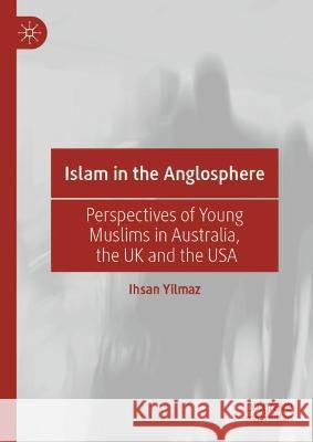 Islam in the Anglosphere Ihsan Yilmaz 9789819937790 Springer Nature Singapore - książka