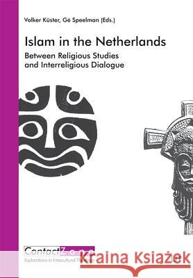 Islam in the Netherlands : Between Religious Studies and Interreligious Dialogue. In honour of Harry Mintjes Volker Kuster Ge Speelman  9783825807078 Lit Verlag - książka