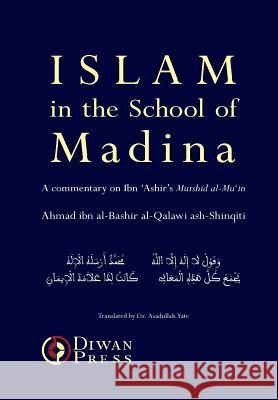 Islam in the School of Madina Ahmad Al-Qalawi Ash-Shinqiti Asadullah Yate 9781908892065 Diwan Press - książka