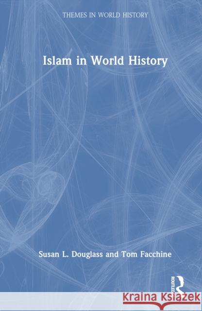 Islam in World History Tom Facchine 9781032659190 Routledge - książka